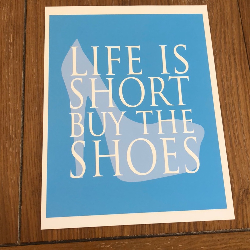 “Life is Short Buy the Shoes” Print